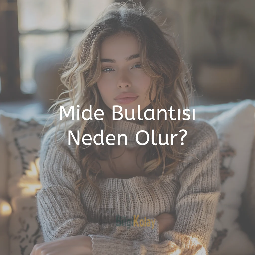 Mide Bulantısı Neden Olur?